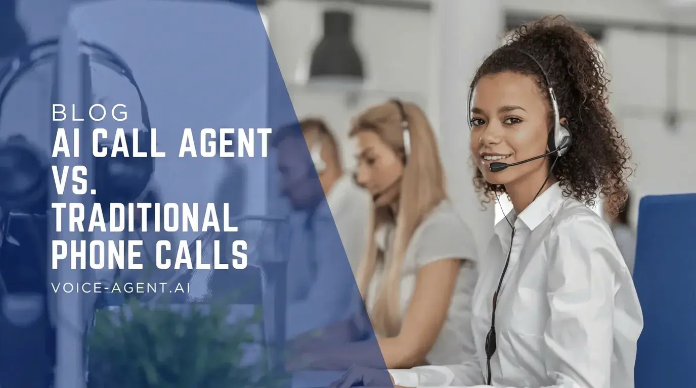 AI Call Agent vs. Traditional Phone Calls: The Revolution in Customer Communication