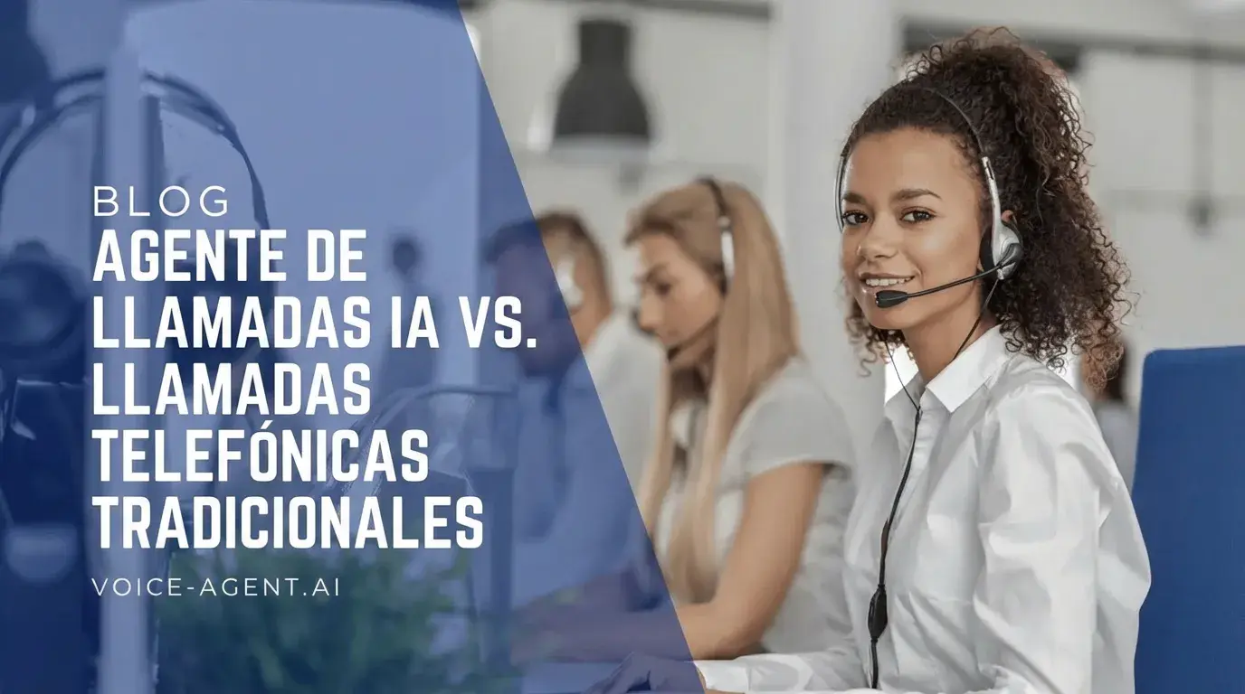 AI Call Agent vs. llamadas tradicionales: La revolucion de la comunicacion con clientes