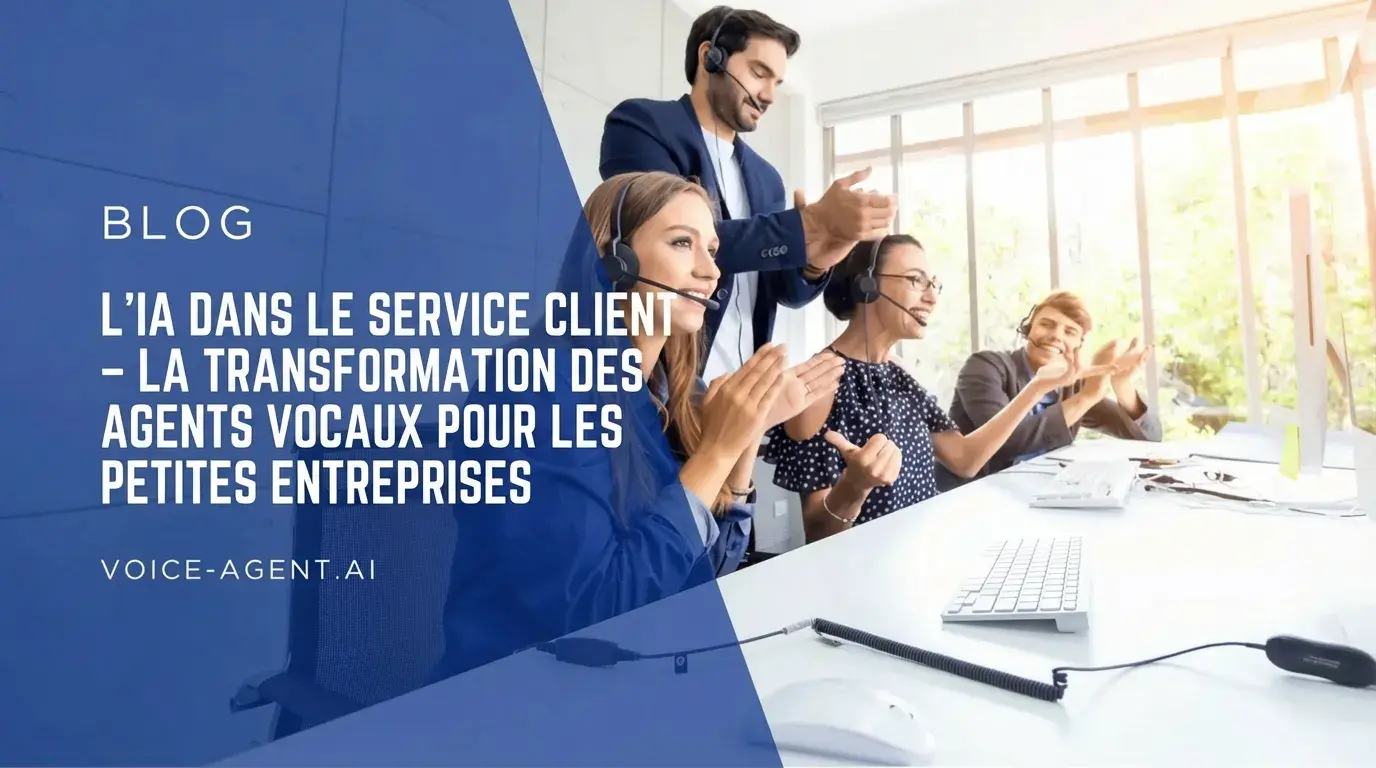 L'IA dans le service client - Les avantages de la transformation par les agents vocaux pour les petites entreprises