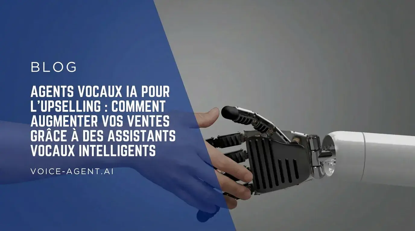 Agents vocaux IA pour l'upselling : Comment augmenter votre chiffre d'affaires grace aux assistants vocaux intelligents