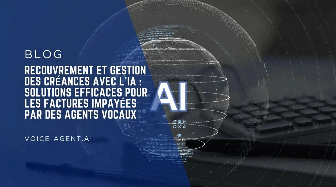 Relance et gestion des creances avec l'IA : Solutions efficaces pour les factures impayees grace aux agents vocaux