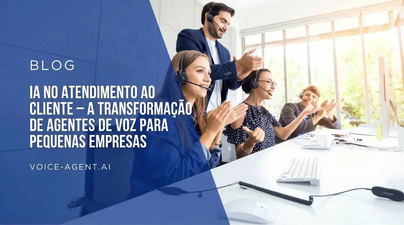 IA no atendimento ao cliente – As vantagens da transformação com agentes de voz para pequenas empresas