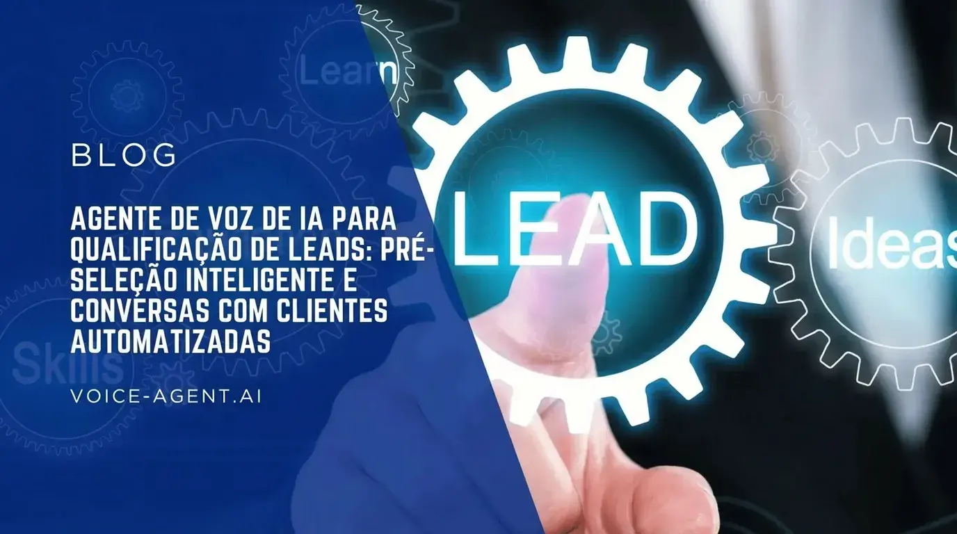 Agente de voz com IA para qualificação de leads: Pré-seleção inteligente e conversas automatizadas com clientes
