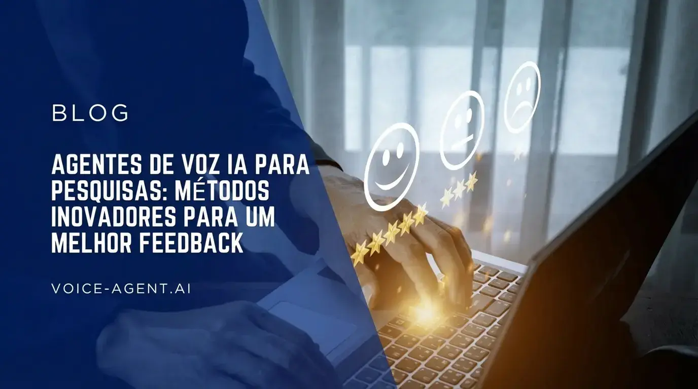 Agentes de voz com IA para pesquisas: Métodos inovadores para melhor feedback