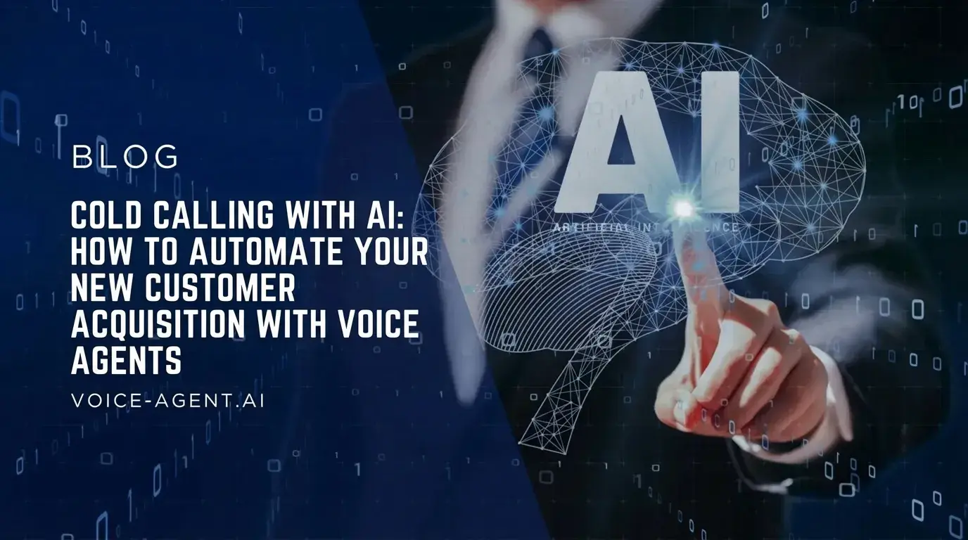 Cold Calling with AI: How to Automate Your New Customer Acquisition with Voice Agents in 2025