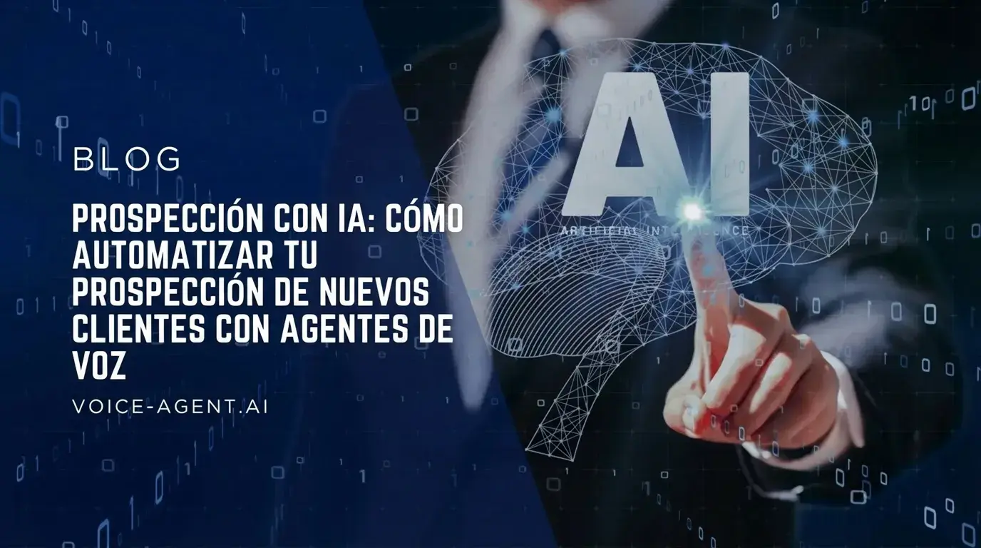 Captacion en frio con IA: Como automatizar tu adquisicion de nuevos clientes con agentes de voz 2025