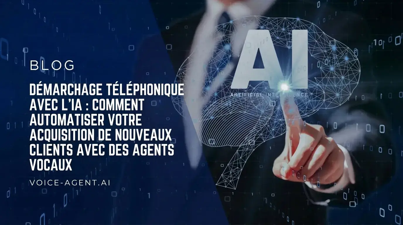 Prospection a froid avec l'IA : Comment automatiser votre acquisition de nouveaux clients avec des agents vocaux en 2025